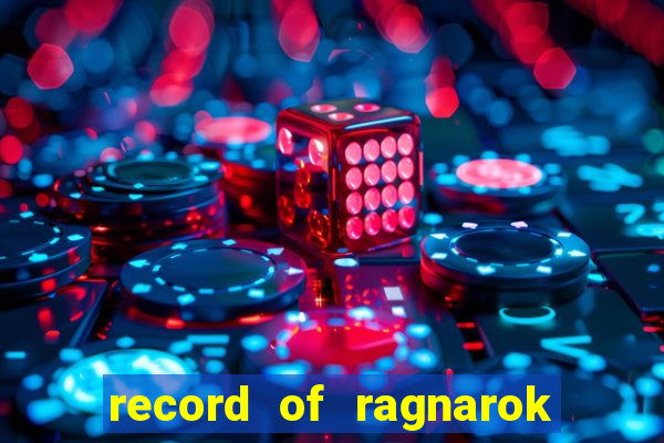record of ragnarok 3 temporada online dublado